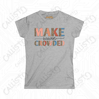 Heaven Crowded Women’s Softstyle Tee - Inspirational Christian Shirt with ’Make Heaven Crowded’ Motif - Sport