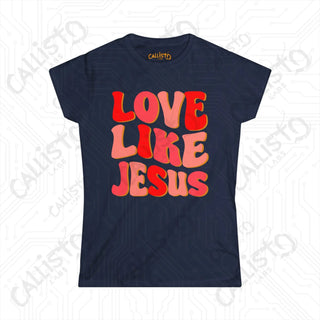 Women’s ’Love Like Jesus’ Shirt: Inspirational Christian Tee for Women - Spread Love and Faith with Style - Navy