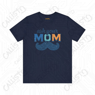 Men’s ’Ask Your Mom’ Funny Graphic Shirt: Hilarious Tee for Dads and Fathers - Perfect Gift Idea - Navy / XS - T-Shirt