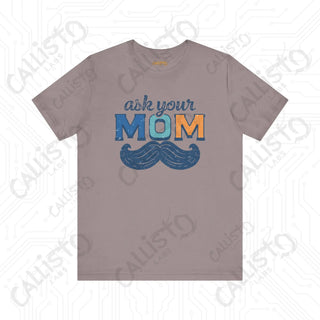 Men’s ’Ask Your Mom’ Funny Graphic Shirt: Hilarious Tee for Dads and Fathers - Perfect Gift Idea - Pebble Brown