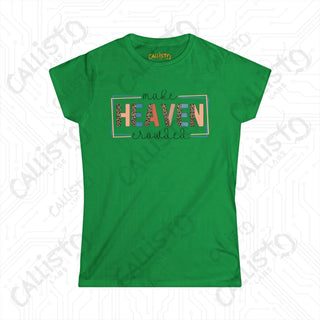 Heaven Crowded Women’s Softstyle Tee - Inspirational Christian Shirt with ’Make Heaven Crowded’ Quote - Irish