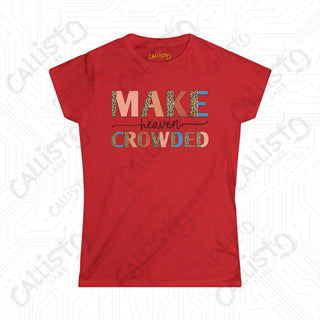 Heaven Crowded Women’s Softstyle Tee - Inspirational Christian Shirt with ’Make Heaven Crowded’ Motif - Red / S