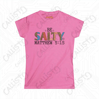 Salty Women’s Softstyle Tee with ’Be Salty’ Matthew 5:15 Scripture - Inspirational Christian Shirt for Women