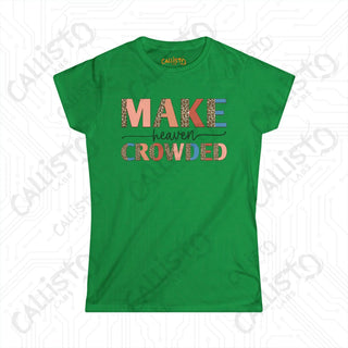 Heaven Crowded Women’s Softstyle Tee - Inspirational Christian Shirt with ’Make Heaven Crowded’ Motif - Irish