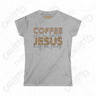 Coffee Gets Me Started but Jesus Keeps Me Going - Women’s Softstyle Tee Inspirational Christian Shirt Funny Coffee