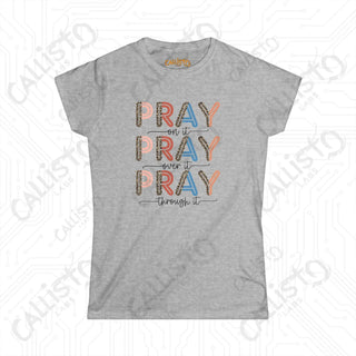 Women’s Softstyle Tee ’Pray On It Pray Over It Pray Through It’ Inspirational Shirt for Christian Women