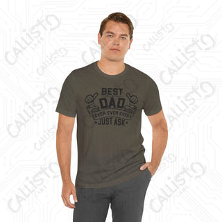 Men’s ’Best Dad Ever Just Ask’ Graphic Shirt: Stylish and Humorous Father’s Day Gift Idea for Dad