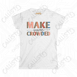 Heaven Crowded Women’s Softstyle Tee - Inspirational Christian Shirt with ’Make Heaven Crowded’ Motif - White / S