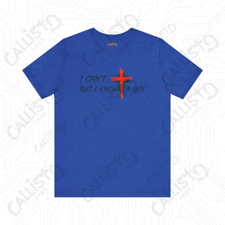 Men’s Humorous ’I Can’t But I Know a Guy’ Cross Religious Shirt: Funny Christian Apparel for Him - True Royal