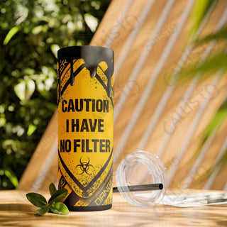 20oz ’Caution I Have No Filter’ Skinny Tumbler with Straw - Bold and Expressive Drinkware - Matte / Black / 20oz