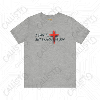 Men’s Humorous ’I Can’t But I Know a Guy’ Cross Religious Shirt: Funny Christian Apparel for Him - Athletic