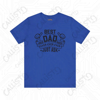 Men’s ’Best Dad Ever Just Ask’ Graphic Shirt: Stylish and Humorous Father’s Day Gift Idea for Dad - True Royal / XS