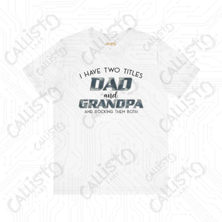 Men’s Funny ’I Have Two Titles: Dad and Grandpa’ Shirt Humorous Father’s Day Gift Idea for Proud Dads and