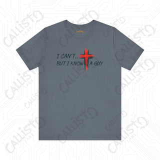 Men’s Humorous ’I Can’t But I Know a Guy’ Cross Religious Shirt: Funny Christian Apparel for Him - Steel Blue