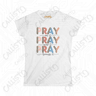 Women’s Softstyle Tee ’Pray On It Pray Over It Pray Through It’ Inspirational Shirt for Christian Women