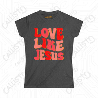 Women’s ’Love Like Jesus’ Shirt: Inspirational Christian Tee for Women - Spread Love and Faith with Style - Dark