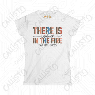 Women’s Softstyle Tee ’There is Another in the Fire’ Daniel 3:25 Funny Christian Shirt - Inspirational Scripture