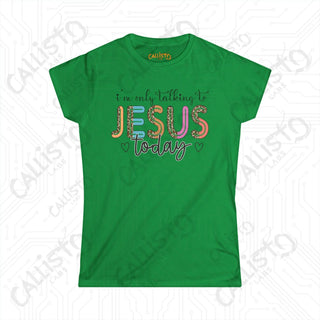 Women’s Softstyle Tee: ’I’m Only Talking to Jesus Today’ - Funny Grumpy Shirt Christian Humor for Women - Irish