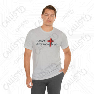 Men’s Humorous ’I Can’t But I Know a Guy’ Cross Religious Shirt: Funny Christian Apparel for Him - T-Shirt