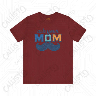 Men’s ’Ask Your Mom’ Funny Graphic Shirt: Hilarious Tee for Dads and Fathers - Perfect Gift Idea - Cardinal / XS