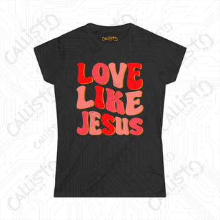 Women’s ’Love Like Jesus’ Shirt: Inspirational Christian Tee for Women - Spread Love and Faith with Style - Black