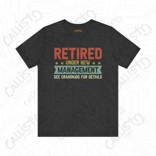 Men’s Funny ’Retired Under New Management’ Shirt: Humorous Gift for Grandpas Perfect for Family Time with