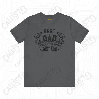 Men’s ’Best Dad Ever Just Ask’ Graphic Shirt: Stylish and Humorous Father’s Day Gift Idea for Dad - Asphalt / XS