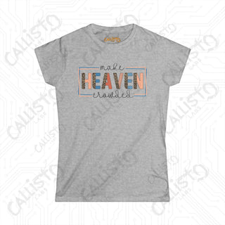 Heaven Crowded Women’s Softstyle Tee - Inspirational Christian Shirt with ’Make Heaven Crowded’ Quote - Sport