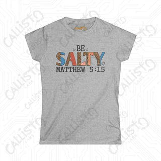 Salty Women’s Softstyle Tee with ’Be Salty’ Matthew 5:15 Scripture - Inspirational Christian Shirt for Women