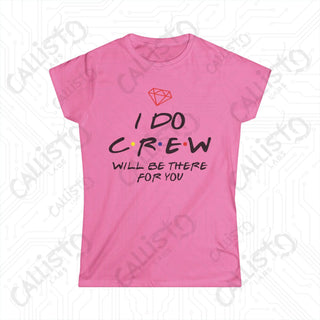 ’I Do Crew’ Will Be There For You - Matching Friends Bachelorette Women’s Softstyle Tee - Azalea / S