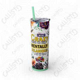 I’m Not Crazy I Prefer The Term Mentally Hilarious Sarcastic Rooster Skinny Tumbler with Straw 20oz - Glossy / Mint