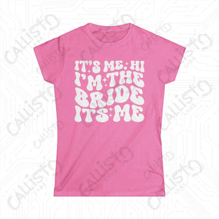 Softstyle pink tee with words ’I’m’s’ - ’It’s Me, Hi, I’m The Bride’ Women’s Tee