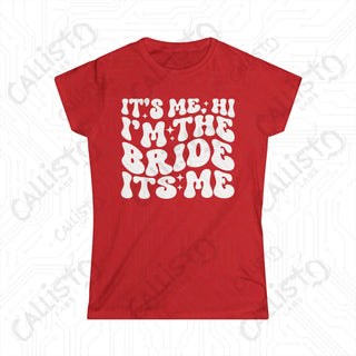 Red softstyle tee with ’It’s Me, Hi, I’m The Bride’ funny women’s design