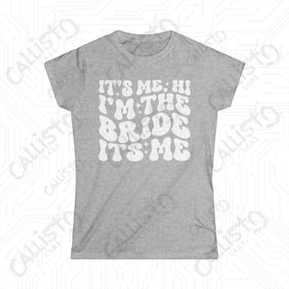 Funny Women’s Softstyle Tee featuring ’It’s Me, Hi, I’m The Bride’ design