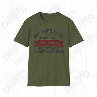 ’My Wife Says I Only Have Two Faults’ Sarcastic Mens Softstyle T-Shirt - Military Green / S