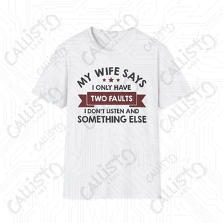 ’My Wife Says I Only Have Two Faults’ Sarcastic Mens Softstyle T-Shirt - White / S