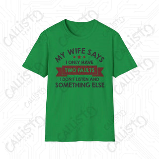 ’My Wife Says I Only Have Two Faults’ Sarcastic Mens Softstyle T-Shirt - Irish Green / S