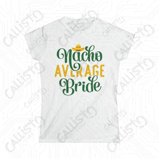 ’Nacho Average Bride’ Hilarious Women’s Bachelorette Softstyle Tee - White / S