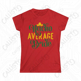 ’Nacho Average Bride’ Hilarious Women’s Bachelorette Softstyle Tee - Red / S