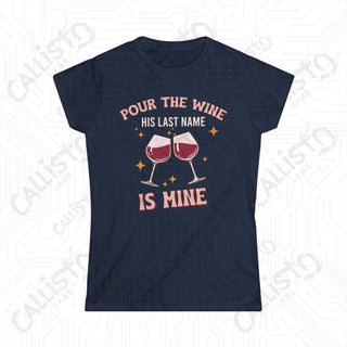 Pour The Wine His Last Name Is Mine Hilarious Women’s Bachelorette Party Bridal Shower Softstyle Tee - Navy / S