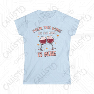 Pour The Wine His Last Name Is Mine Hilarious Women’s Bachelorette Party Bridal Shower Softstyle Tee - Light Blue / S