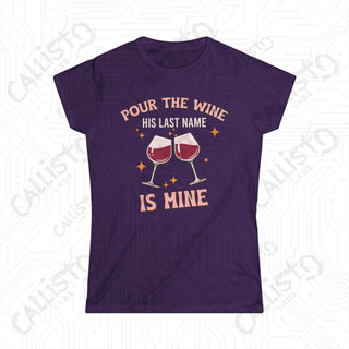 Pour The Wine His Last Name Is Mine Hilarious Women’s Bachelorette Party Bridal Shower Softstyle Tee - Purple / S