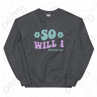 Women’s So Will I Psalm 148 Sweatshirt - Dark Heather / S