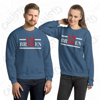 I'm OK, I'm BrOKen Unisex Sweatshirt