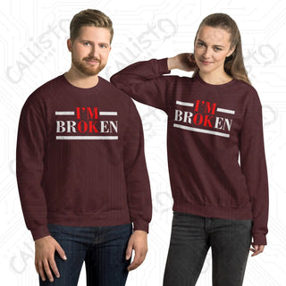 I'm OK, I'm BrOKen Unisex Sweatshirt