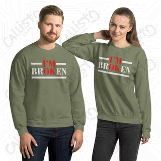 I'm OK, I'm BrOKen Unisex Sweatshirt