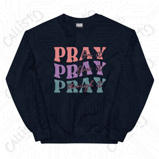 Women’s Pray On it Pray Over it Pray Through it Sweatshirt - Navy / S