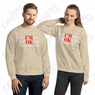 I'm OK, I'm BrOKen Unisex Sweatshirt