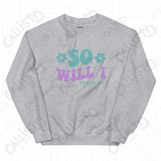 Women’s So Will I Psalm 148 Sweatshirt - Sport Grey / S