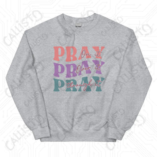 Women’s Pray On it Pray Over it Pray Through it Sweatshirt - Sport Grey / S